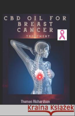 CBD Oil for Breast Cancer Treatment Thomas Richardson 9781792018312