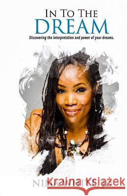 In to the Dream Nina Whit 9781792020148 Independently Published