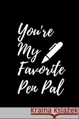 You're My Favorite Pen Pal Mattiesgirl Journals 9781792020681 Independently Published