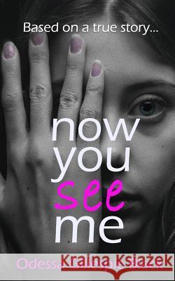 Now You See Me: based on a true story Odessa Gillespie Black 9781792023491