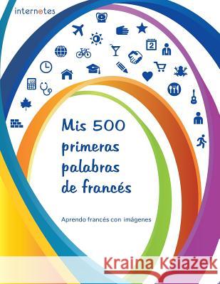 Mis 500 primeras palabras de francés Internotes 9781792026911 Independently Published