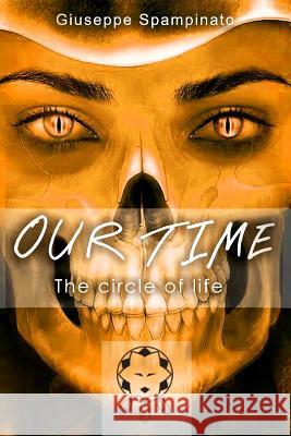 Our Time: The circle of life Spampinato, Giuseppe 9781792028915 Independently Published