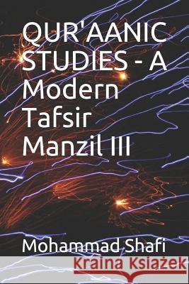 Qur'aanic Studies - A Modern Tafsir Manzil III Mohammad Shafi 9781792035623