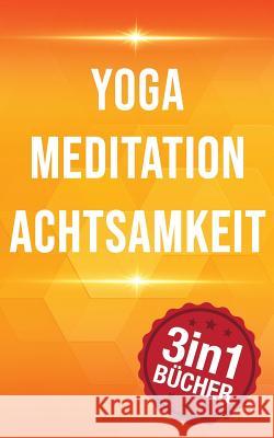 Yoga Meditation Achtsamkeit: 77 Yoga Haltungen, 10 Minuten Mediation & Achtsamkeit Lisa Lowe 9781792042201 Independently Published