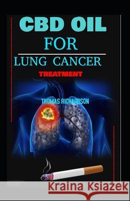 CBD Oil for Lung Cancer Thomas Richardson 9781792046889