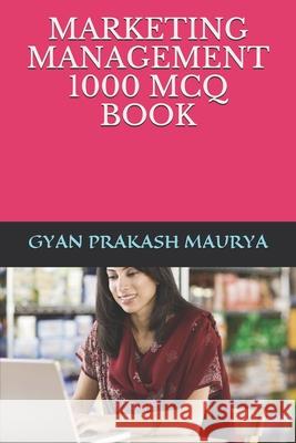 Marketing Management 1000 McQ Book Alisha Mahajan Gyan Prakash Maurya 9781792056628