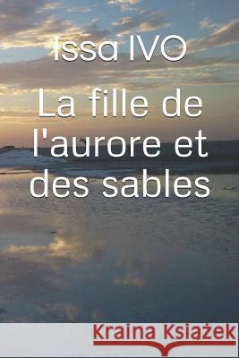 La fille de l'aurore et des sables Ivo, Issa 9781792060243