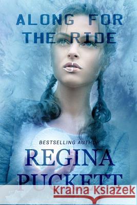 Along for the Ride Regina Puckett 9781792061141 Independently Published