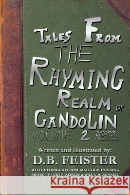 Tales from the Rhyming Realm of Gandolin: Volume 2: Random Rhythmic Ramblings Will a. McConnell D. B. Feister 9781792061875 Independently Published