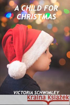 A Child for Christmas Victoria Schwimley 9781792064463