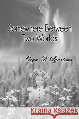 Somewhere Between Two Worlds Mrs D 9781792066214 Independently Published