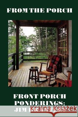 From The Porch: Front Porch Ponderings Brantley, Jim 9781792066627