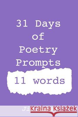 31 Days of Poetry Prompts: 11 words Russo, Jim 9781792069109 Independently Published