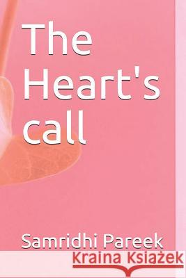 The Heart's Call Samridhi Pareek 9781792080807 Independently Published