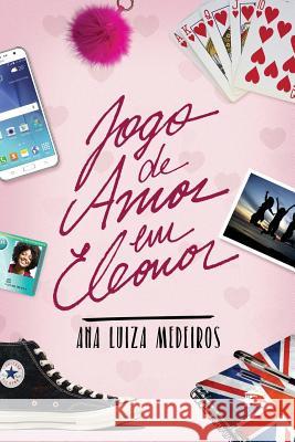 Jogo de Amor Em Eleonor Ana Luiza Medeiros 9781792094613