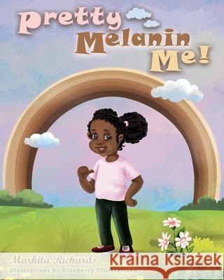 Pretty Melanin Me! Blueberry Illustrations Markita Richards 9781792095054 Independently Published