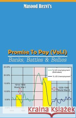 Promise to Pay (Vol. I): Banks, Battles & Bellies Masood Rezvi 9781792095825 Independently Published
