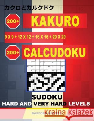 200 Kakuro 9x9 + 12x12 + 16x16 + 20x20 + 200 Calcudoku Sudoku.: Hard and very hard levels. Holmes presents a collection of classic sudoku, perfect for Holmes, Basford 9781792100895