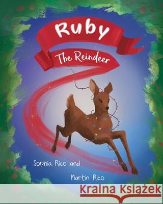 Ruby the Reindeer Martin Rico Sophia Rico 9781792104398