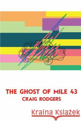 The Ghost of Mile 43 Brent Woo Zac Smith Cavin Bryce Gonzalez 9781792108426
