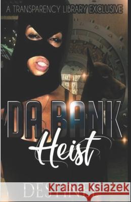 Da Bank Heist Destinee Devine 9781792109041