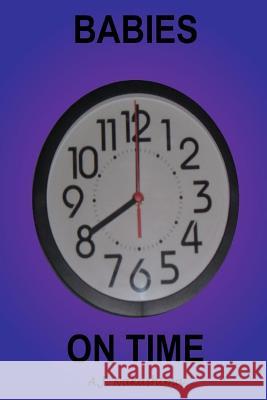 Babies on Time A. J. Nakashima 9781792113352 Independently Published