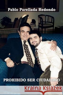 Prohibido Ser Ciudadano: Versi Pablo Parellad 9781792115752 Independently Published