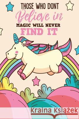 Those Who Don't Believe in Magic Will Never Find It Michelle's Notebook 9781792115943 Independently Published