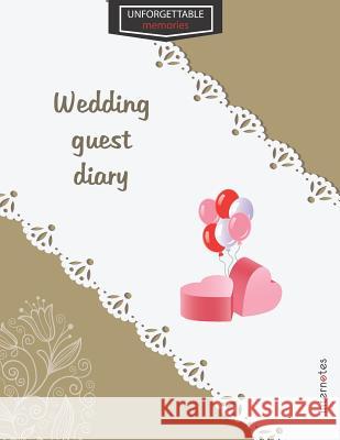 Unforgettable memories: Wedding guest diary Internotes 9781792117800 Independently Published