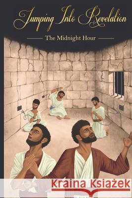 Jumping Into Revelation: The Midnight Hour: A Prophetic Devotional (Black & White Version) Andrew Fulton Aaron Longacre Allison Lozo 9781792118272