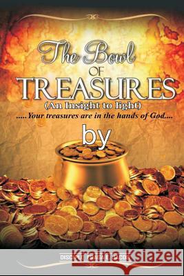 The Bowl of Treasures: An Insight to Light Eraga Jaco 9781792128837 Independently Published