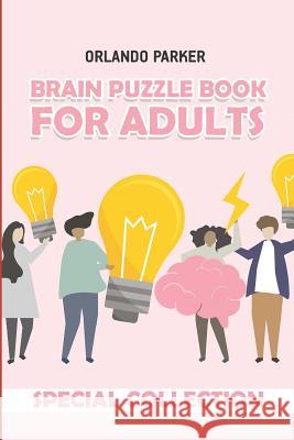 Brain Puzzle Book For Adults: Oases Puzzles Orlando Parker 9781792139161 Independently Published