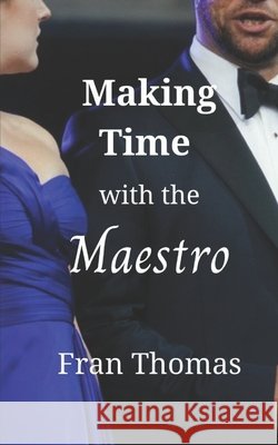 Making Time with the Maestro Fran Thomas 9781792141386