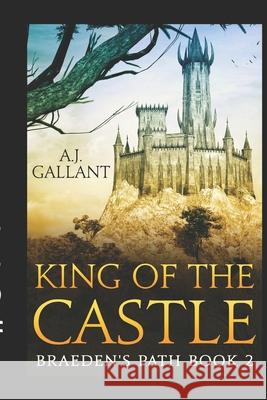 King of the Castle A. J. Gallant 9781792146916 Independently Published