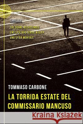 La torrida estate del Commissario Mancuso Carbone, Tommaso 9781792150715 Independently Published