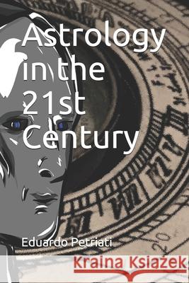 Astrology in the 21st Century Eduardo Petriati 9781792159589