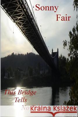 This Bridge Tells No Tales Sonny Fair 9781792161544