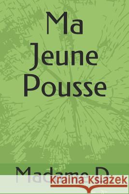 Ma Jeune Pousse Madame D 9781792168901 Independently Published