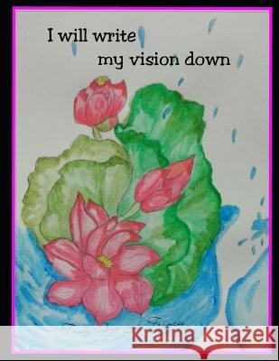 I Will Write My Vision Down Tracy-Ann L. Francis 9781792176449 Independently Published