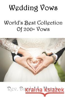 Wedding Vows: World's Best Collection of 200+ Vows Daniel Leonard Harri 9781792180736