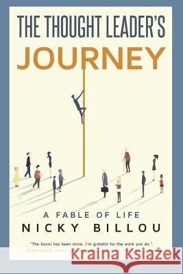 The Thought Leader's Journey: A Fable Of Life Billou, Nicky 9781792193842