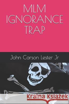 MLM Ignorance Trap John Carson Leste 9781792194214 Independently Published