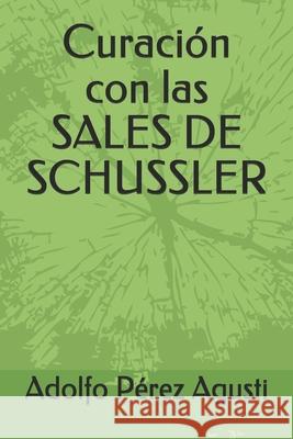 Curación con las SALES DE SCHUSSLER Pérez Agusti, Adolfo 9781792195792