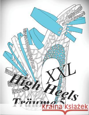 High Heels Träume XXL 5 The Art of You 9781792199615 Independently Published
