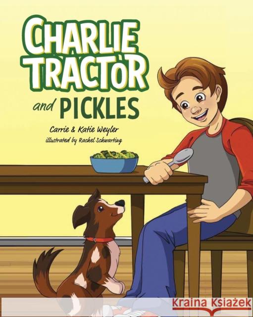 Charlie Tractor and Pickles Carrie Weyler Katie Weyler Rachel Schwarting 9781792301063