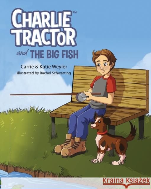 Charlie Tractor and The Big Fish Carrie Weyler Katie Weyler Rachel Schwarting 9781792301070