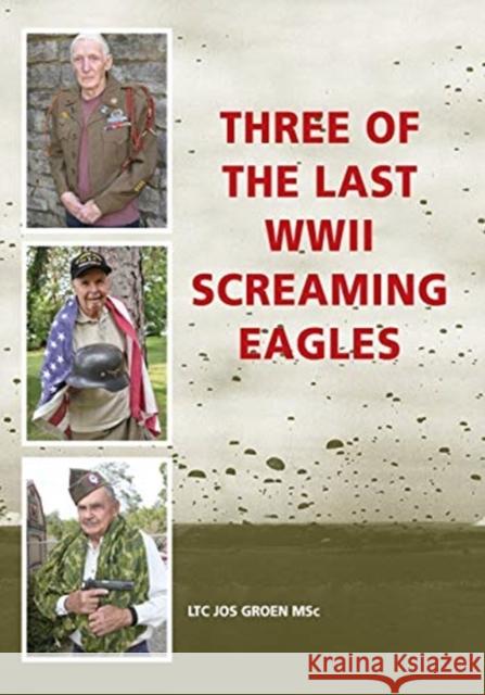 Three of the Last WWII Screaming Eagles Jos Groen 9781792311345 Jos Groen