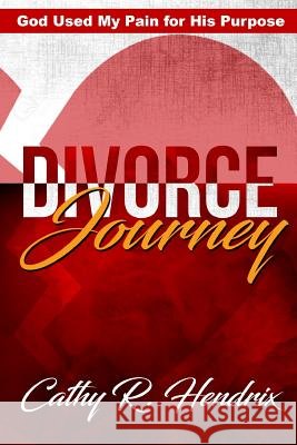 Divorce Journey Hendrix R Cathy 9781792315398