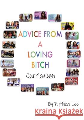 Advice from a Loving Bitch Curriculum Rythea Lee Catherine White 9781792318672 Zany Angels Press