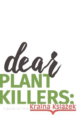 dear plant killers: a guide on how to be a good plant parent Krista Nicole Esse 9781792320514 Krista Esse